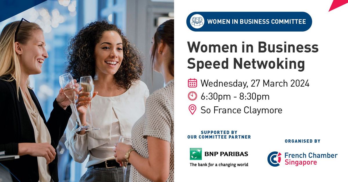 Women in Business Speed Networking - March 2024 | French Chamber of ...